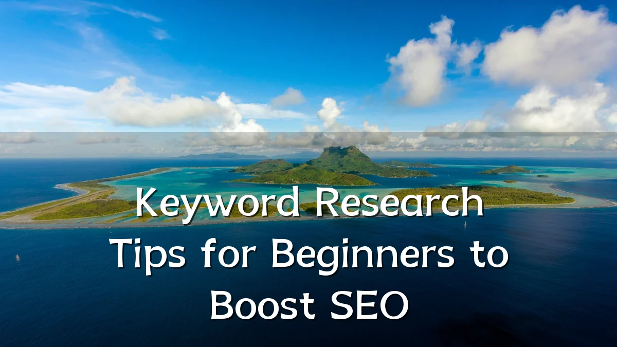 Keyword Research Tips for Beginners to Boost SEO