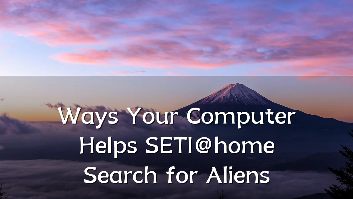 Ways Your Computer Helps SETI@home Search for Aliens