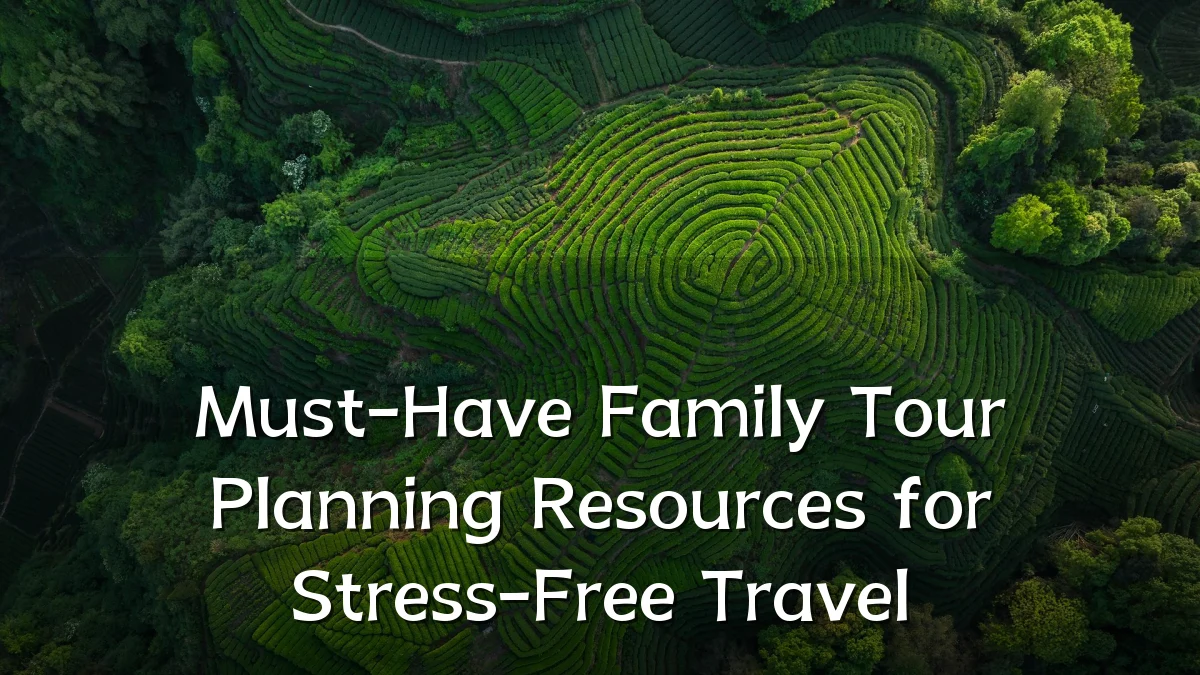 Must-Have Family Tour Planning Resources for Stress-Free Travel