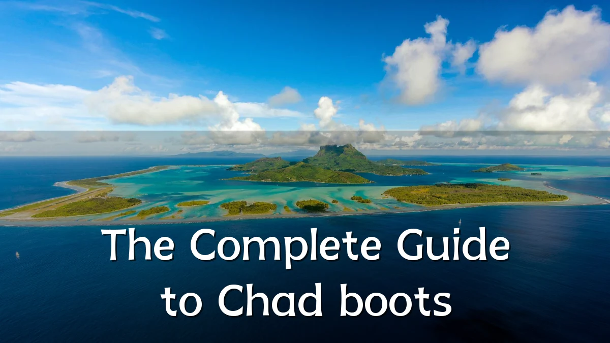 The Complete Guide to Chad boots