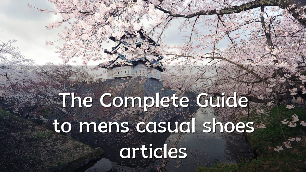 The Complete Guide to mens casual shoes articles