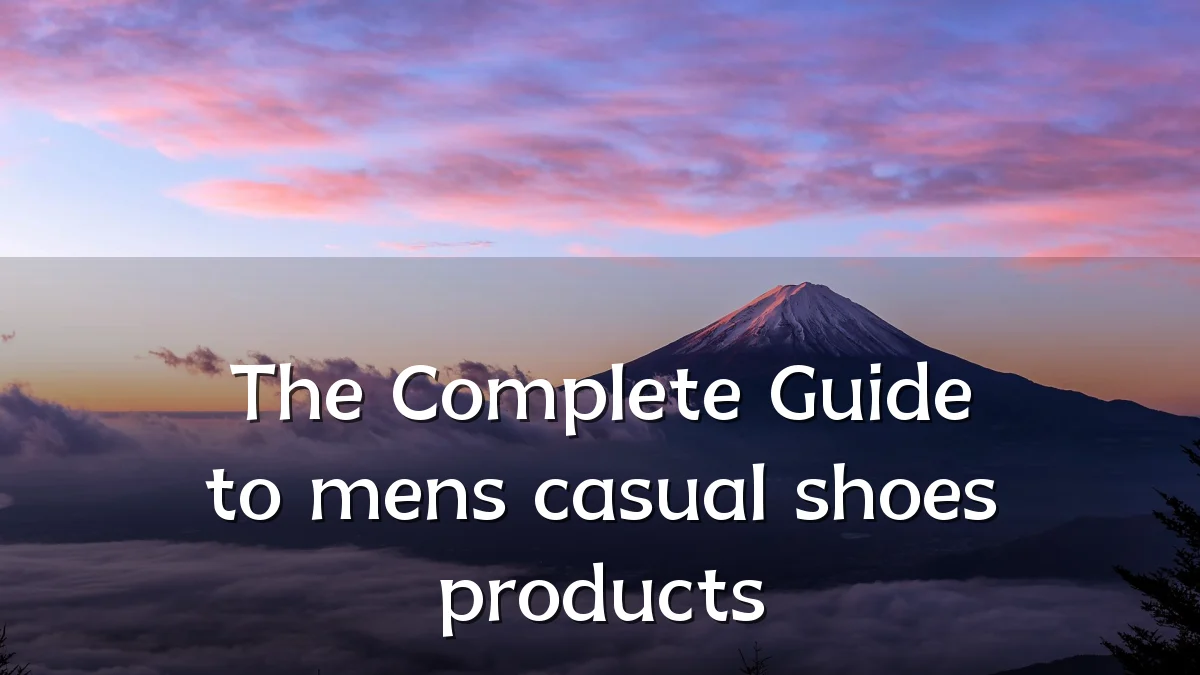 The Complete Guide to mens casual shoes products