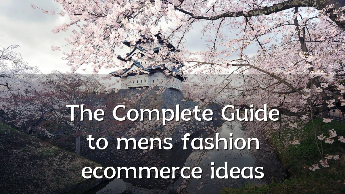 The Complete Guide to mens fashion ecommerce ideas