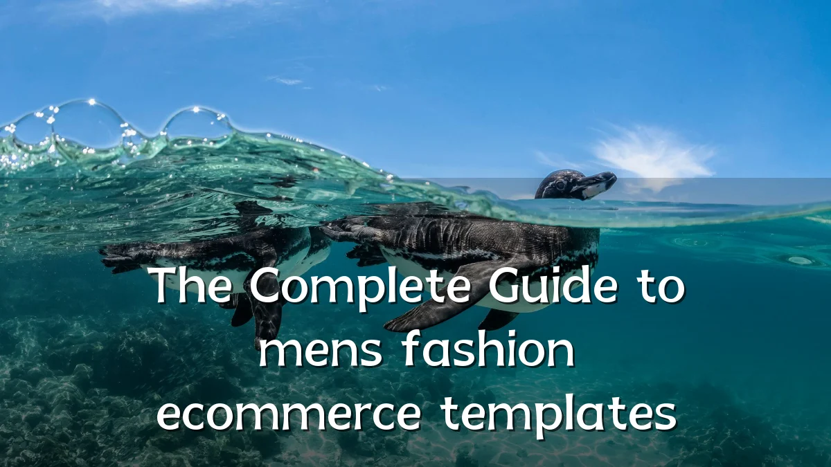 The Complete Guide to mens fashion ecommerce templates
