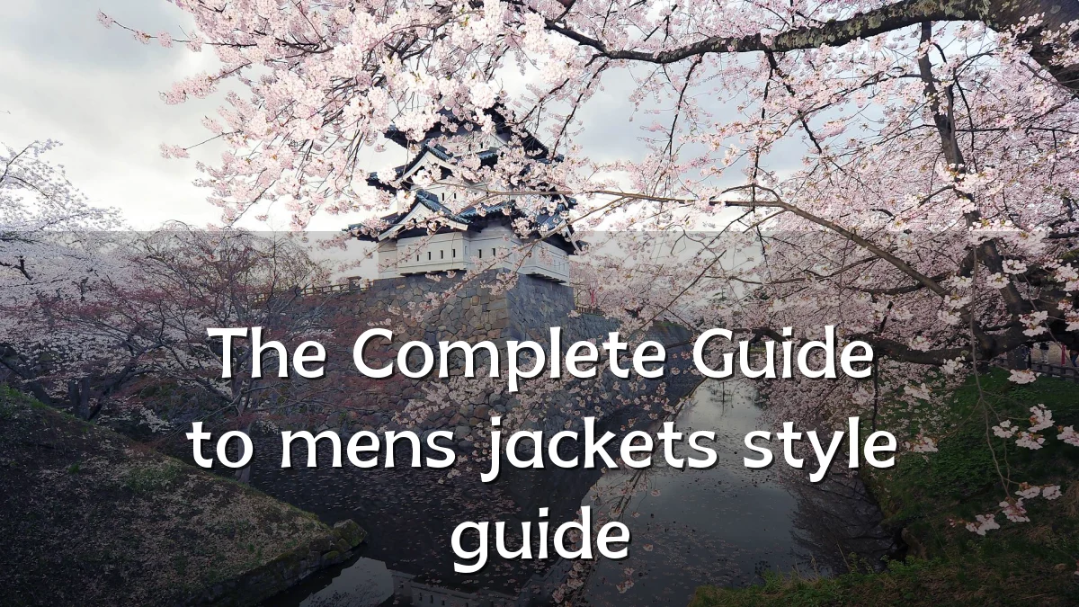 The Complete Guide to mens jackets style guide