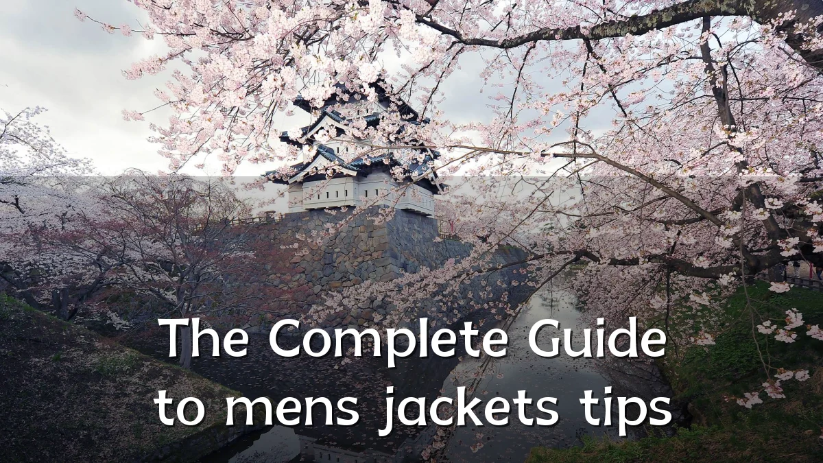 The Complete Guide to mens jackets tips