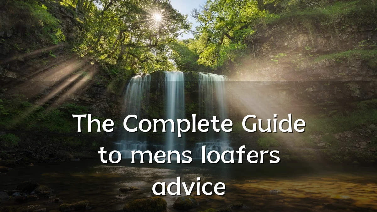 The Complete Guide to mens loafers advice