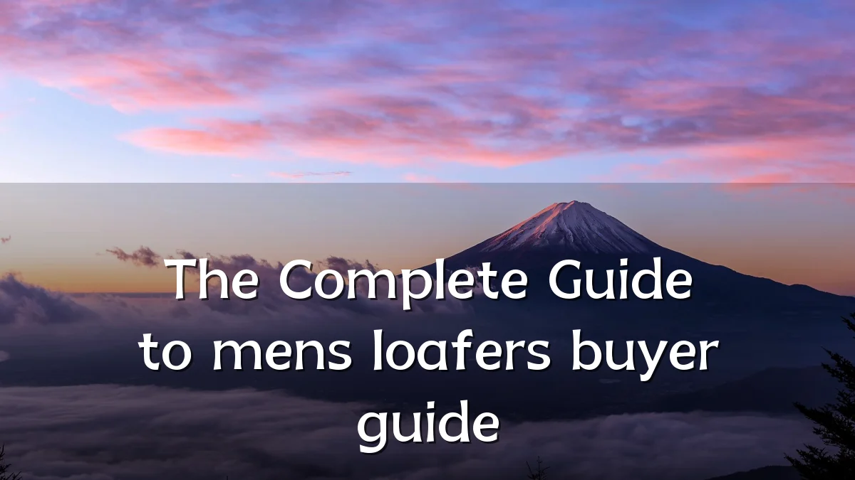 The Complete Guide to mens loafers buyer guide