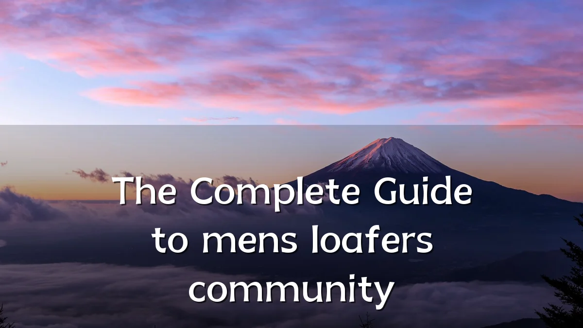 The Complete Guide to mens loafers community