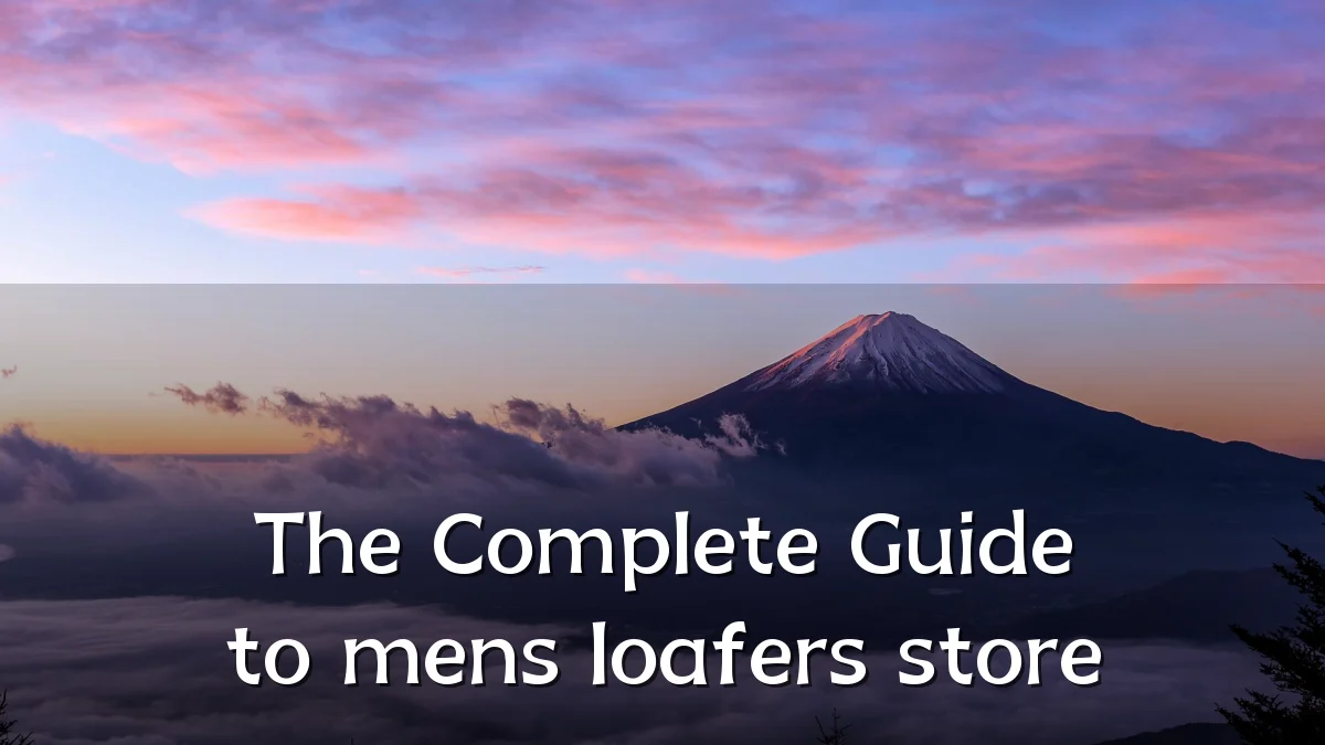 The Complete Guide to mens loafers store