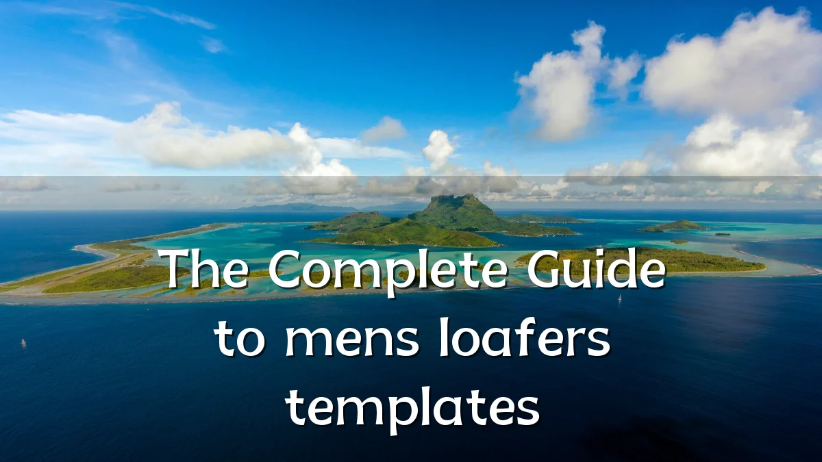 The Complete Guide to mens loafers templates