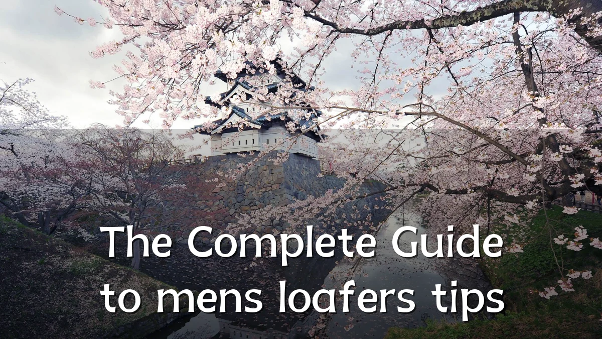 The Complete Guide to mens loafers tips
