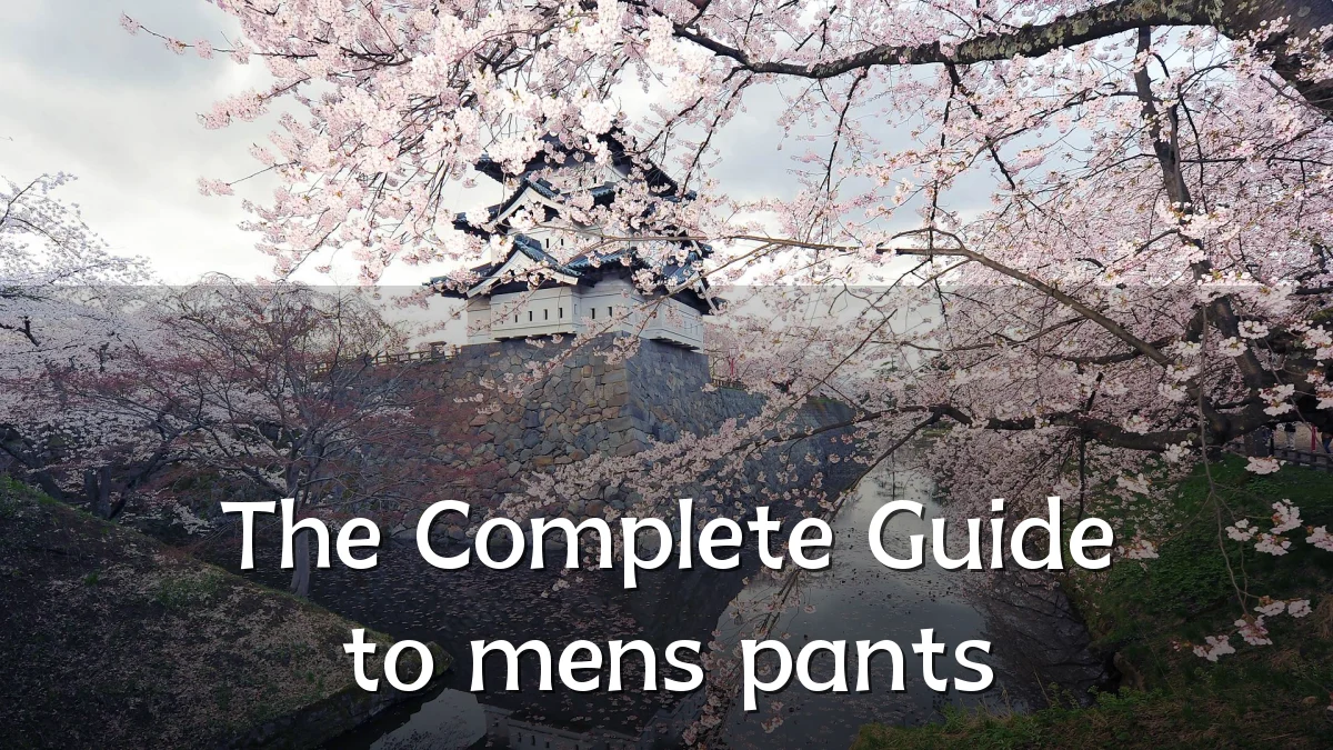 The Complete Guide to mens pants