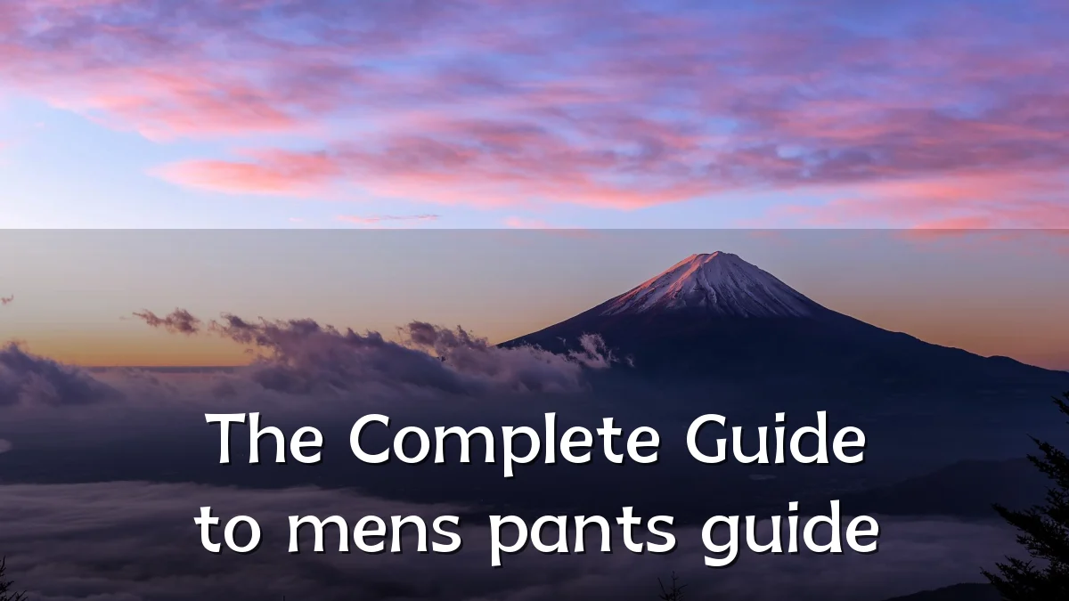 The Complete Guide to mens pants guide