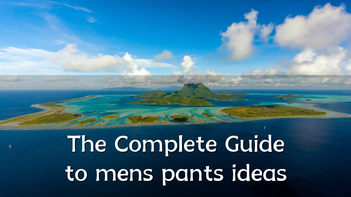 The Complete Guide to mens pants ideas