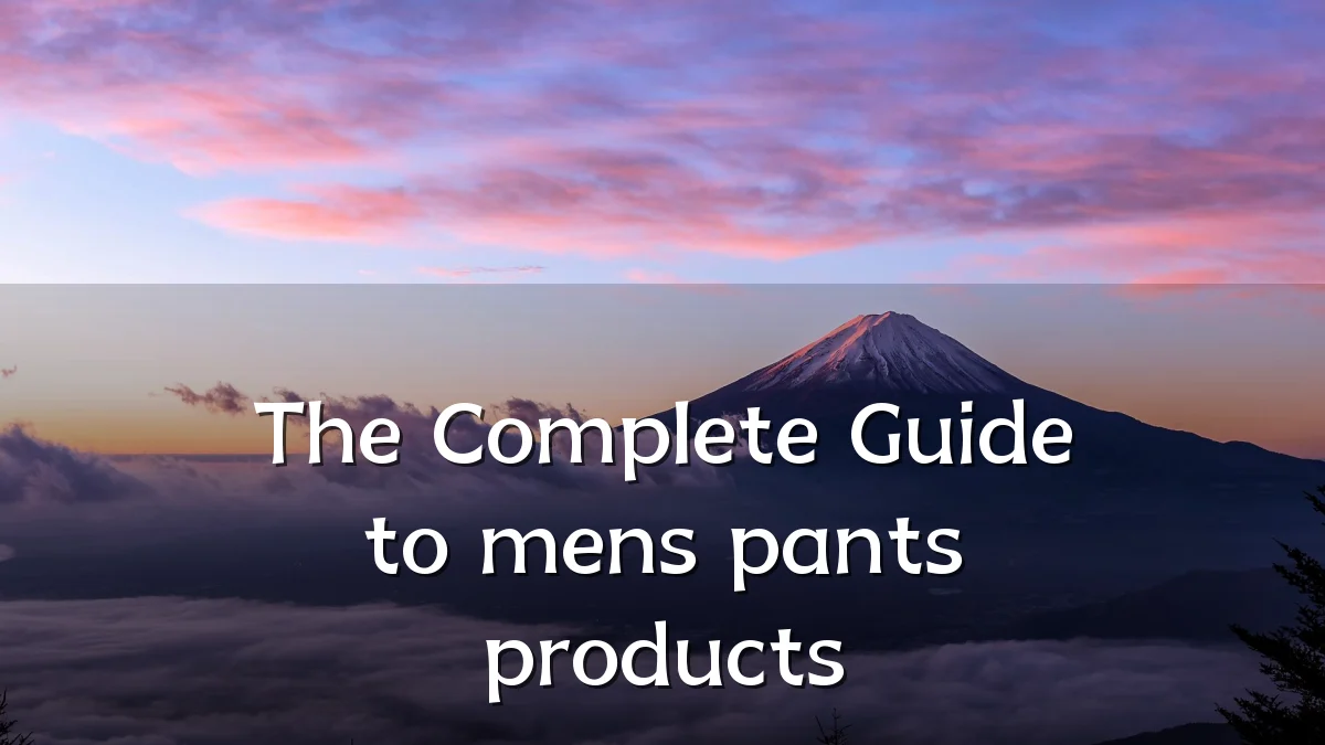 The Complete Guide to mens pants products