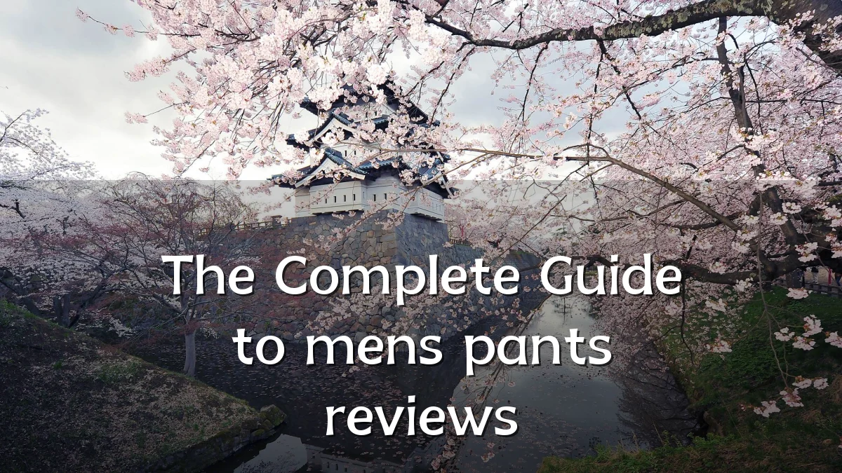 The Complete Guide to mens pants reviews