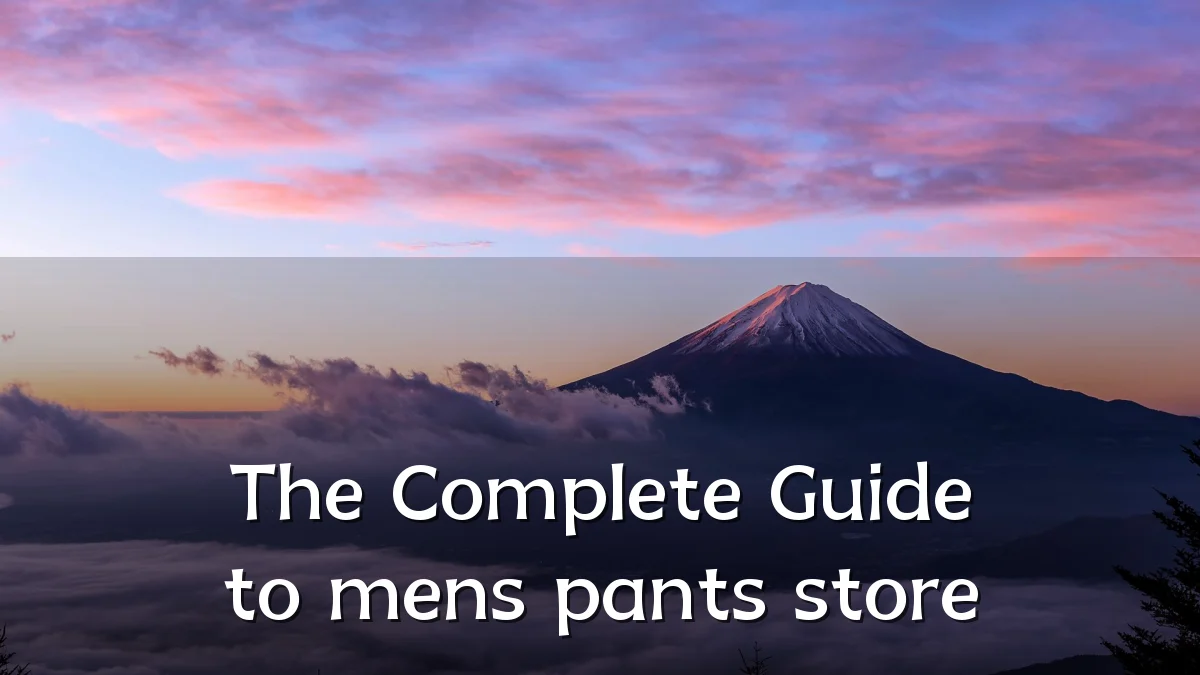 The Complete Guide to mens pants store