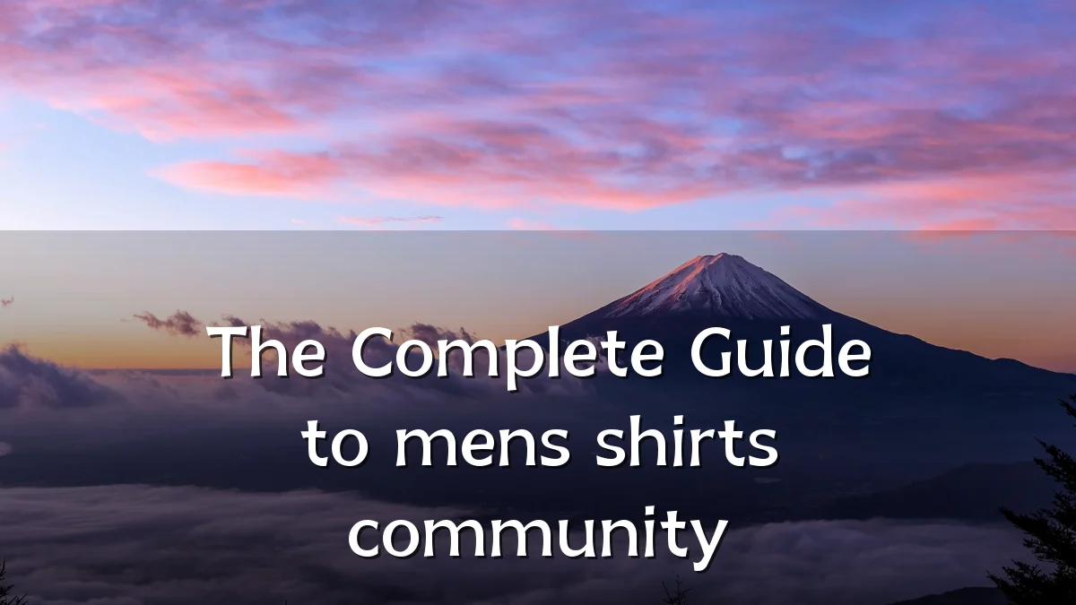 The Complete Guide to mens shirts community