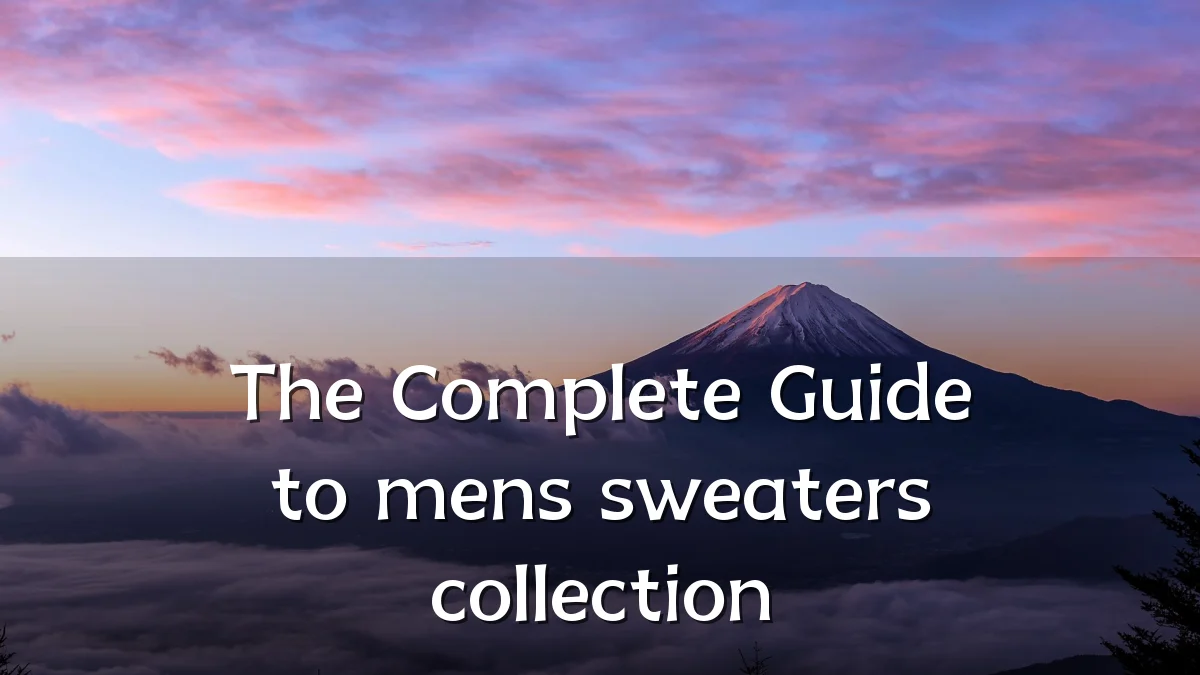 The Complete Guide to mens sweaters collection