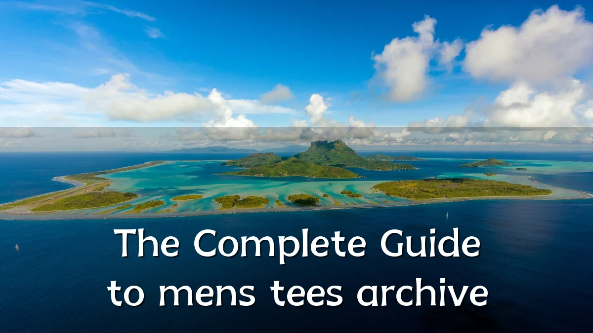 The Complete Guide to mens tees archive