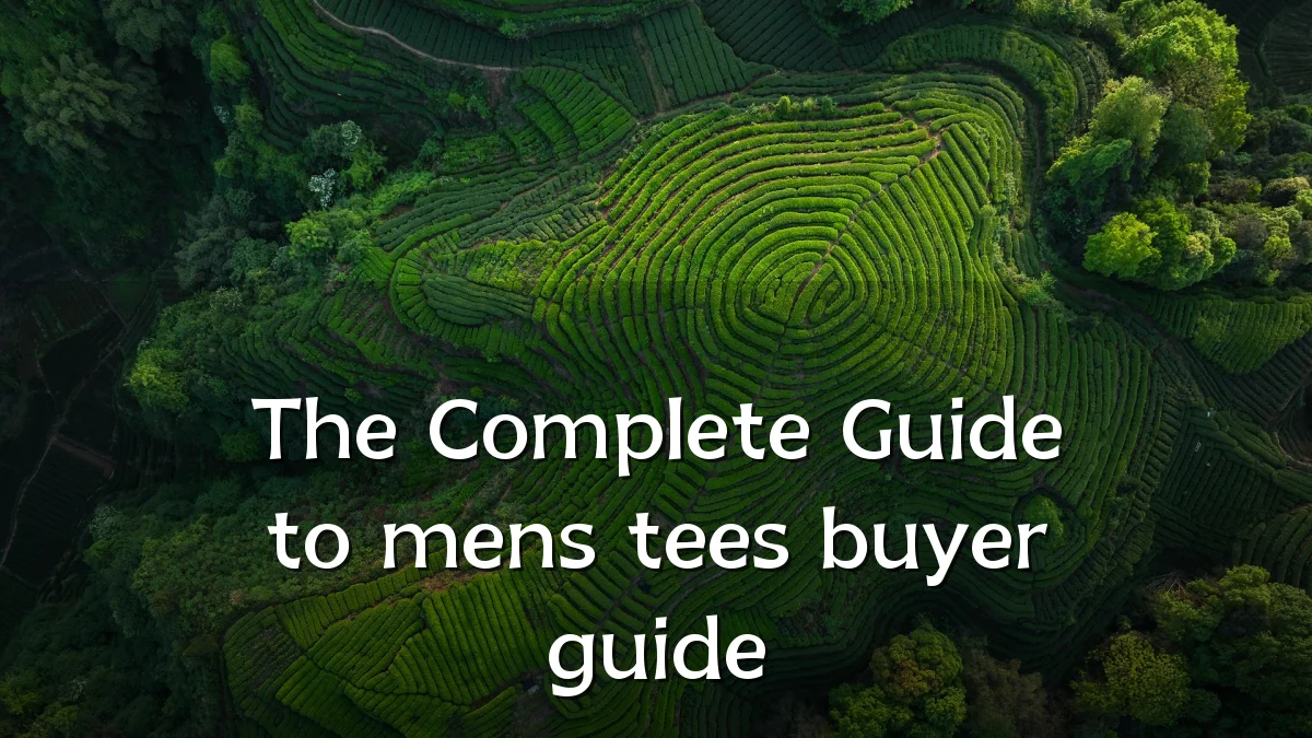 The Complete Guide to mens tees buyer guide