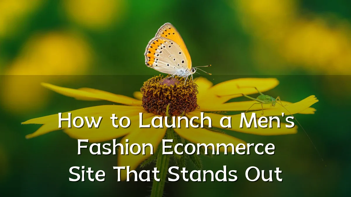 How to Launch a Men's Fashion Ecommerce Site That Stands Out