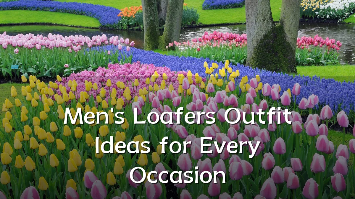 Men's Loafers Outfit Ideas for Every Occasion