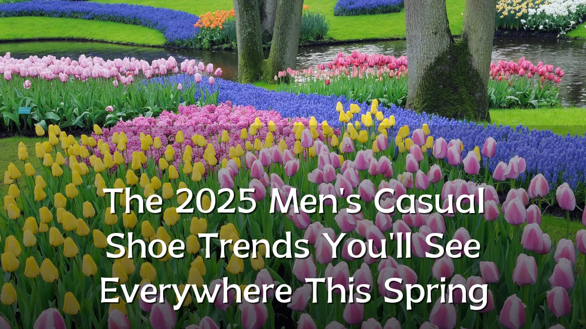 The 2025 Men's Casual Shoe Trends You'll See Everywhere This Spring