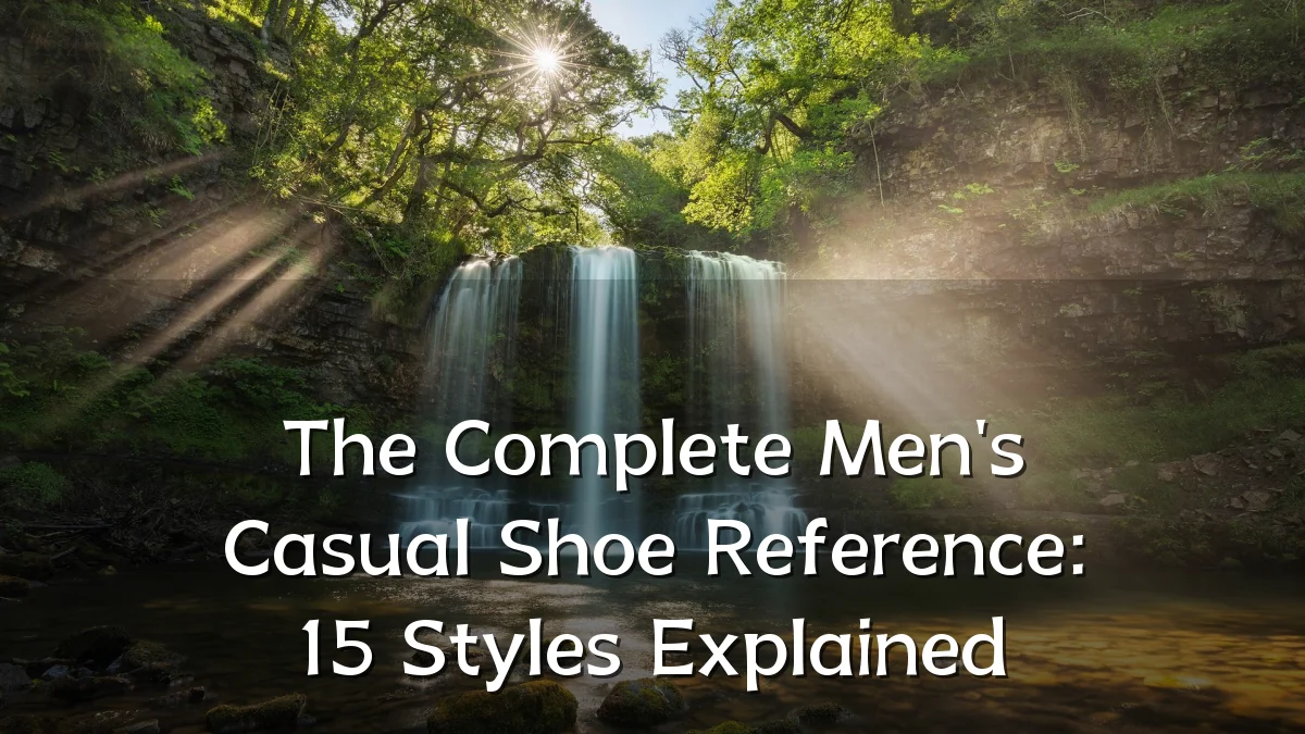 The Complete Men's Casual Shoe Reference: 15 Styles Explained