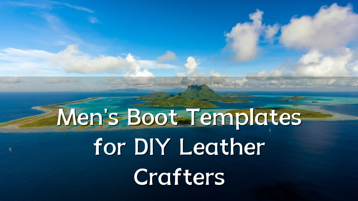 Men's Boot Templates for DIY Leather Crafters