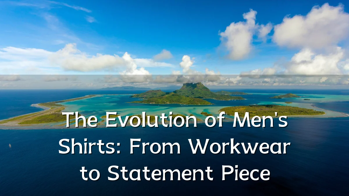 The Evolution of Men's Shirts: From Workwear to Statement Piece
