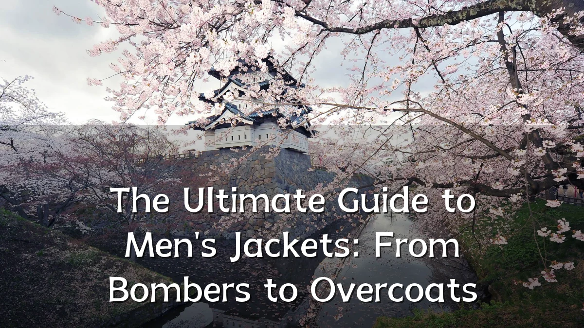 The Ultimate Guide to Men's Jackets: From Bombers to Overcoats